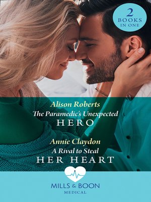 cover image of The Paramedic's Unexpected Hero / A Rival to Steal Her Heart